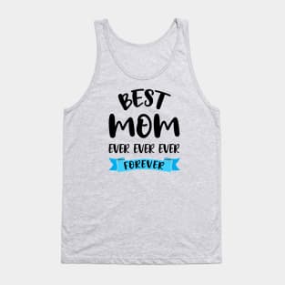 Best Mom Ever Forever Shirt Mothers Day Gift Mommy Birthday Tank Top